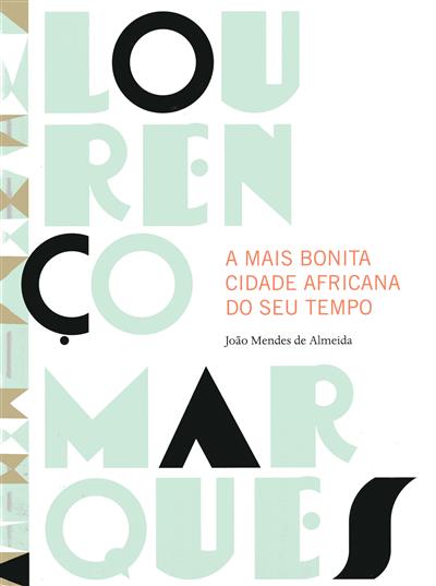 Lourenço Marques – A Mais Bonita Cidade Africana do Seu Tempo